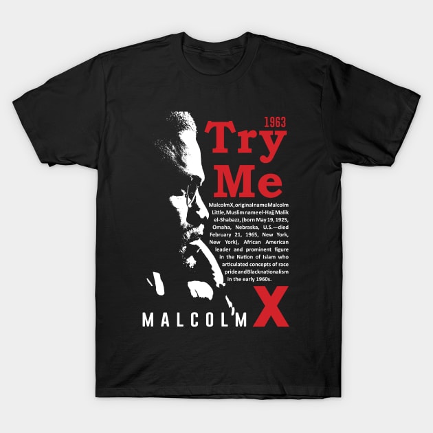 Try Me. By Malcolm X quote T-Shirt by ZUNAIRA